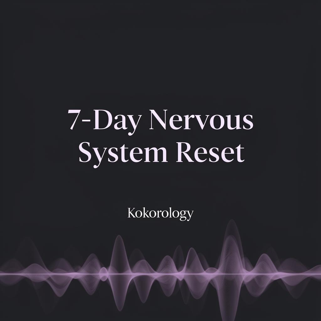 7-Day Nervous System Reset — Kokorology